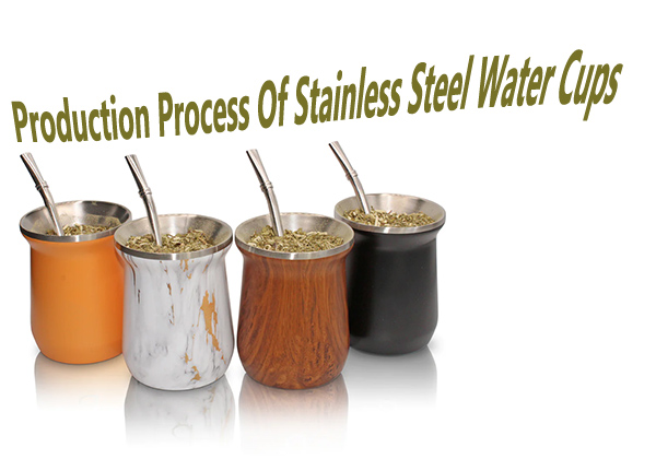 Production Process Of Stainless Steel Water Cups